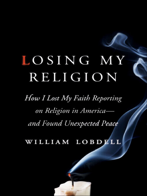 Title details for Losing My Religion by William Lobdell - Available